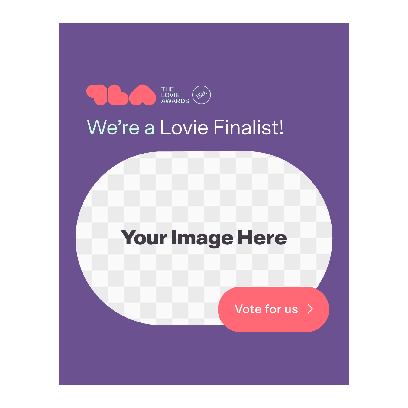 We\'re a Lovie Finalist Post Upload